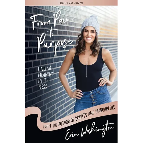 From Pain to Purpose: Finding Meaning in the Mess - Paperback