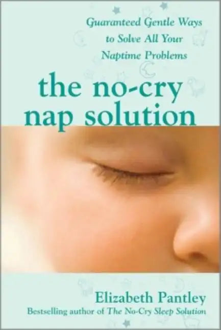 The No-Cry Nap Solution: Guaranteed Gentle Ways to Solve All Your Naptime Problems - Paperback