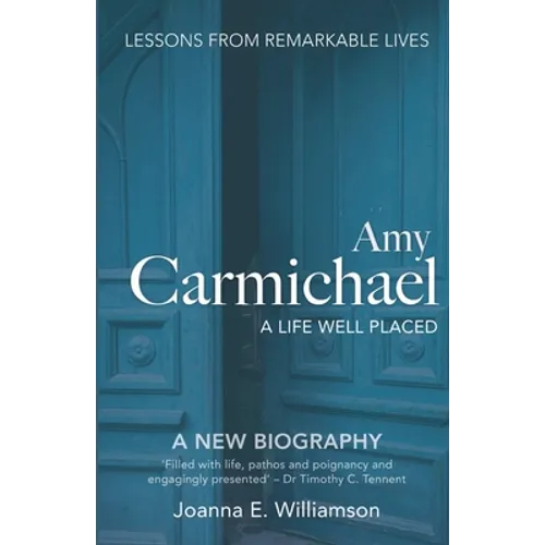 Amy Carmichael: A Life Well Placed - Paperback
