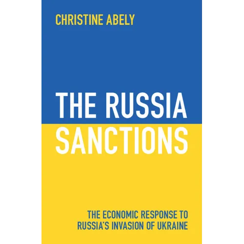 The Russia Sanctions: The Economic Response to Russia's Invasion of Ukraine - Hardcover