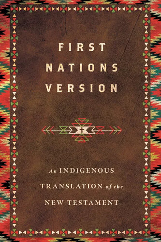 First Nations Version: An Indigenous Bible Translation of the New Testament - Hardcover