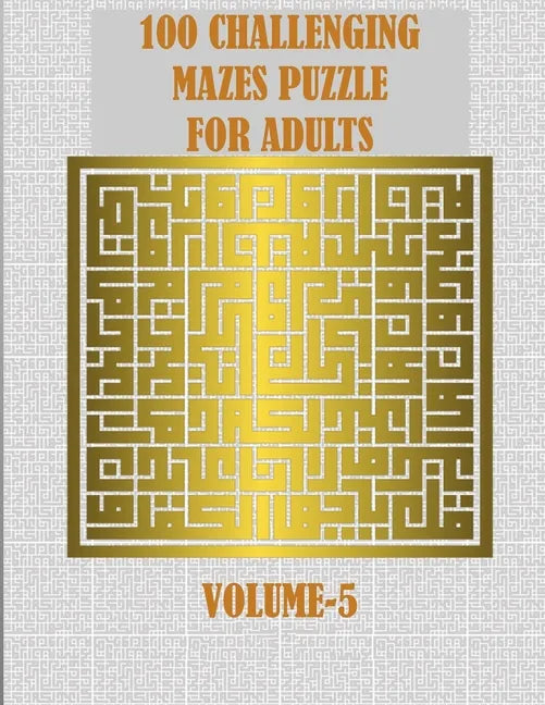 100 Challenging Mazes Puzzle For Adults: A creative and hard maze book for mind relaxation and stress relief - Paperback