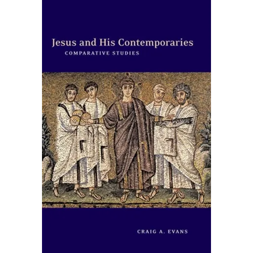 Jesus and His Contemporaries: Comparative Studies - Paperback