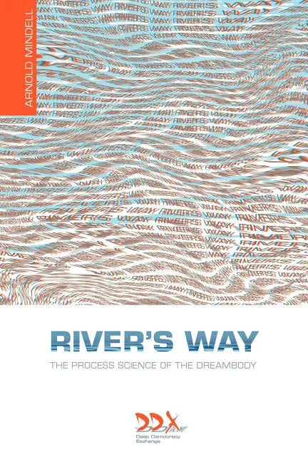 River's Way: The Process Science of the Dreambody - Paperback