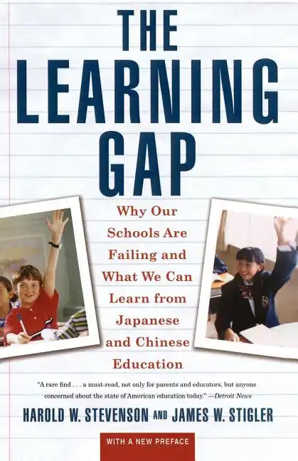 Learning Gap: Why Our Schools Are Failing and What We Can Learn from Japanese and Chinese Educ - Paperback