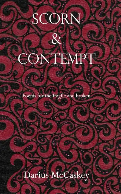 Scorn & Contempt: Poems for the fragile and broken - Hardcover