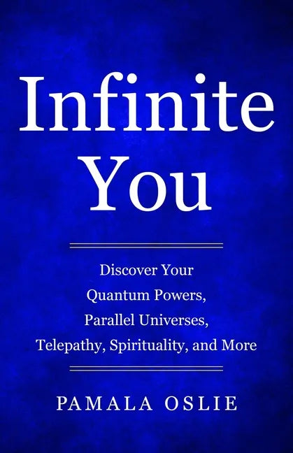 Infinite You: Discover Your Quantum Powers, Parallel Universes, Telepathy, Spirituality, and More - Paperback