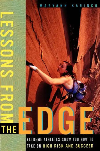 Lessons from the Edge: Extreme Athletes Show You How to Take on High Risk and Succeed - Paperback