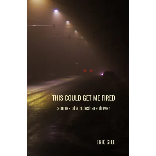 This Could Get Me Fired: Stories of a Rideshare Driver - Paperback