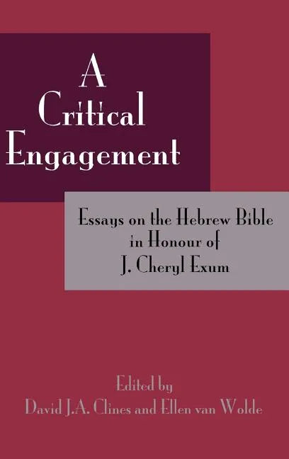 A Critical Engagement: Essays on the Hebrew Bible in Honour of J. Cheryl Exum - Hardcover