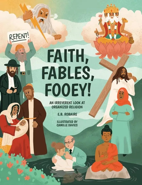 Faith, Fables, Fooey!: An Irreverent Look at Organized Religion - Hardcover