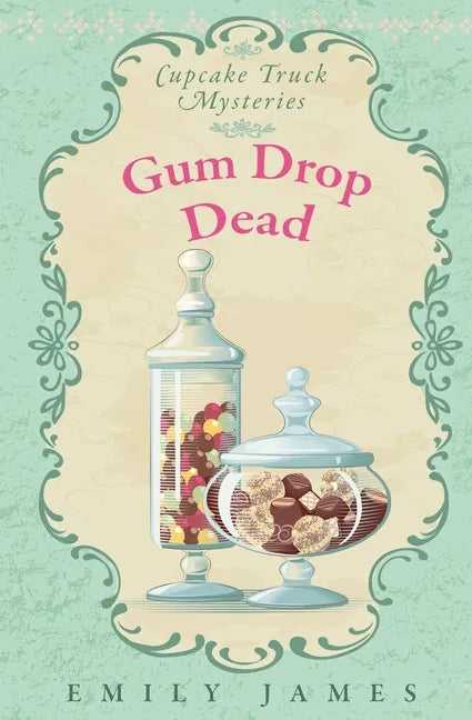Gum Drop Dead: Cupcake Truck Mysteries - Paperback