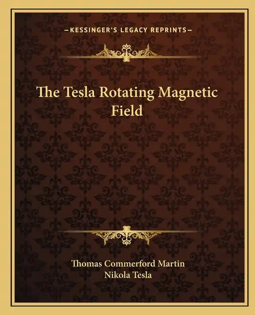 The Tesla Rotating Magnetic Field - Paperback