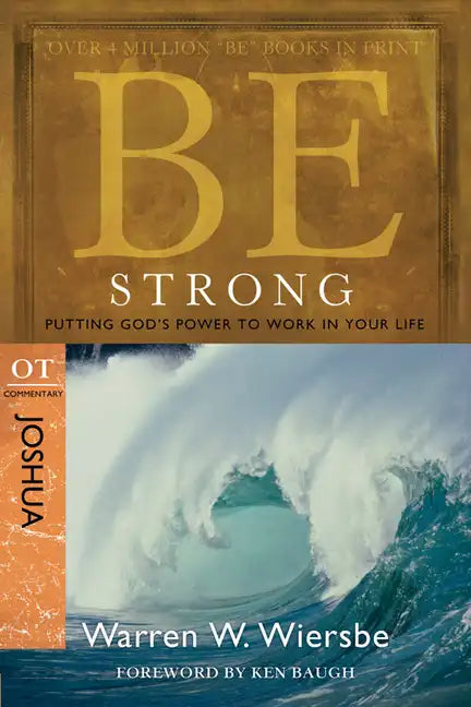 Be Strong: Joshua, OT Commentary: Putting God's Power to Work in Your Life - Paperback