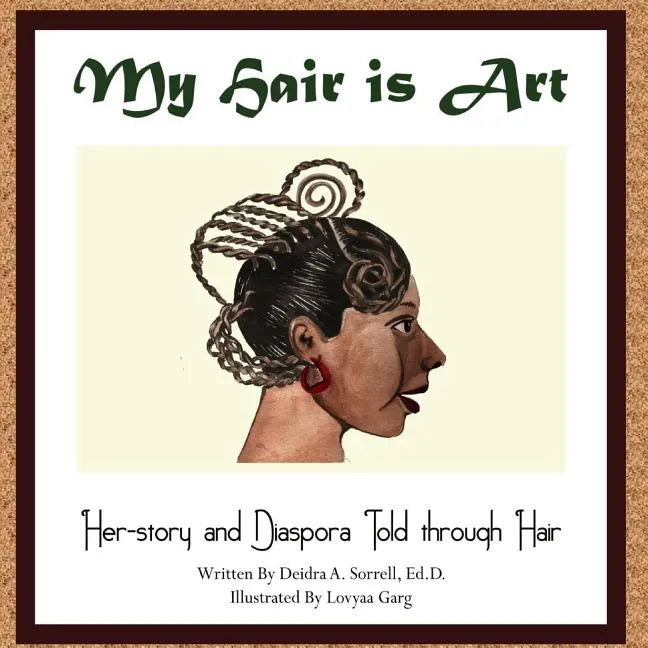 My Hair is Art: Her-story and Diaspora Told through Hair - Paperback