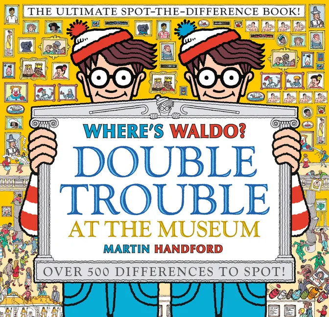 Where's Waldo? Double Trouble at the Museum: The Ultimate Spot-The-Difference Book: (A Compare-And-Find Activity Book with Over 500 Changes to Identif - Hardcover