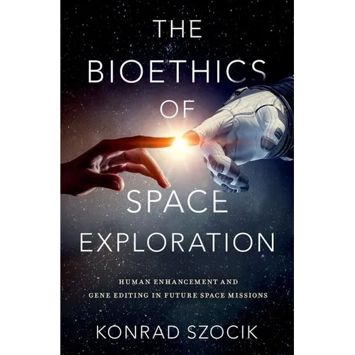 The Bioethics of Space Exploration - Hardcover