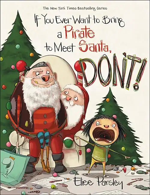 If You Ever Want to Bring a Pirate to Meet Santa, Don't! - Hardcover