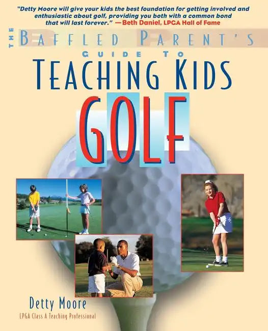 Teaching Kids Golf: A Baffled Parent's Guide - Paperback