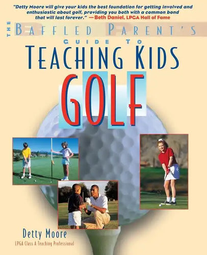 Teaching Kids Golf: A Baffled Parent's Guide - Paperback