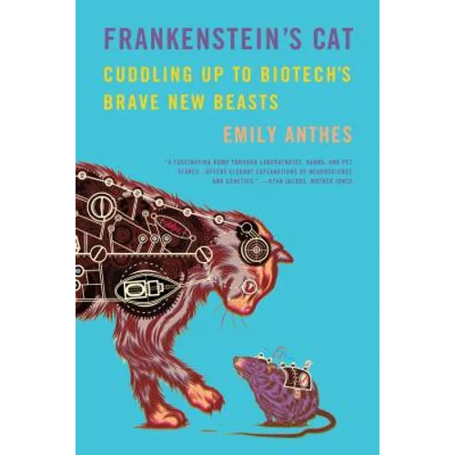 Frankenstein's Cat: Cuddling Up to Biotech's Brave New Beasts - Paperback