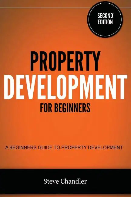 Property Development for Beginners: A Beginners Guide to Property Development - Paperback