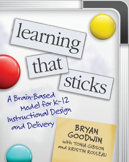 Learning That Sticks: A Brain-Based Model for K-12 Instructional Design and Delivery - Paperback