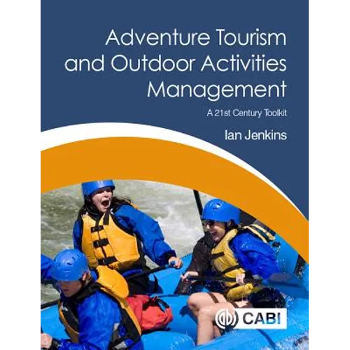 Adventure Tourism and Outdoor Activities Management: A 21st Century Toolkit - Paperback