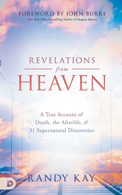 Revelations from Heaven: A True Account of Death, the Afterlife, and 31 Supernatural Discoveries - Hardcover