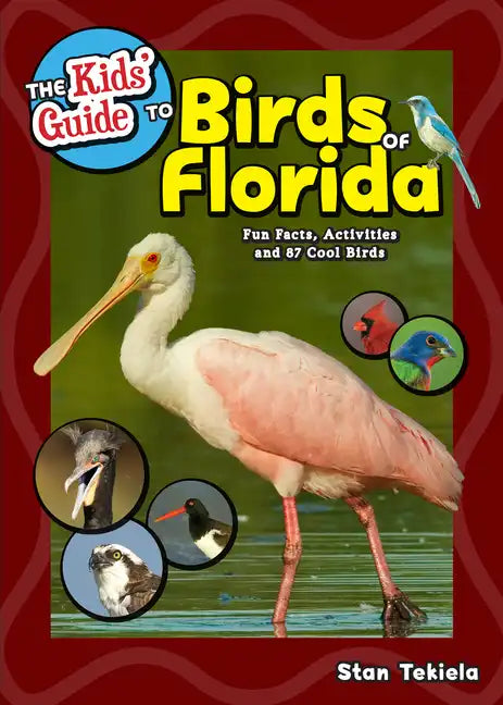 The Kids' Guide to Birds of Florida: Fun Facts, Activities and 87 Cool Birds - Paperback