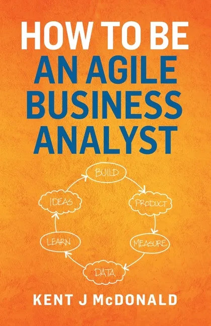 How To Be An Agile Business Analyst - Paperback