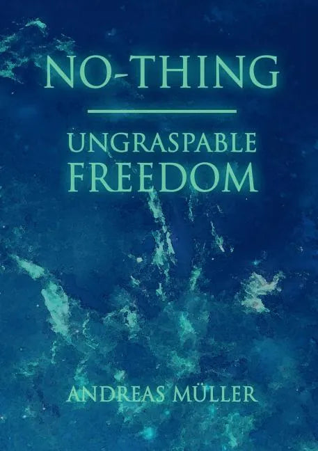 No-thing - ungraspable freedom - Paperback