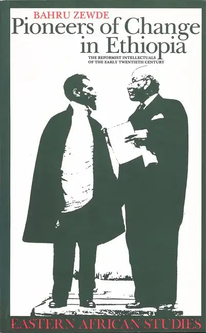 Pioneers Of Change In Ethiopia: The Reformist Intellectuals of the Early Twentieth Century - Paperback