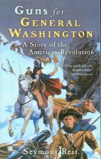 Guns for General Washington: A Story of the American Revolution - Paperback