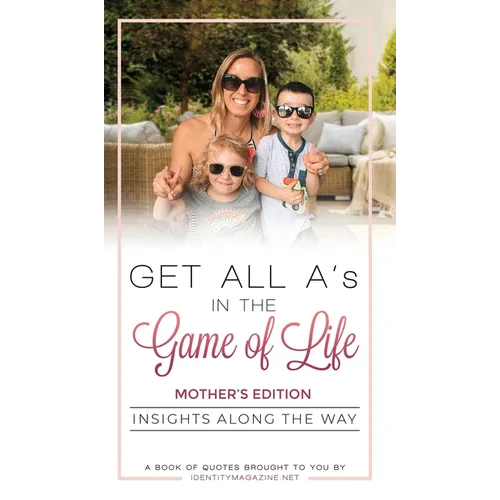 Get All A's in the Game of Life: Insights Along the Way: Mother's Edition - Hardcover
