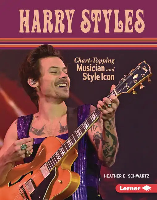 Harry Styles: Chart-Topping Musician and Style Icon - Library Binding