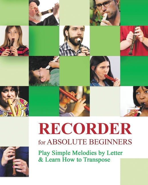 Recorder for Absolute Beginners: Play Simple Melodies by Letter - Paperback