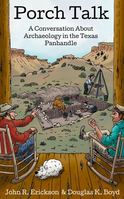Porch Talk: A Conversation about Archaeology in the Texas Panhandle - Paperback