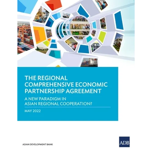 The Regional Comprehensive Economic Partnership Agreement: A New Paradigm in Asian Regional Cooperation? - Paperback