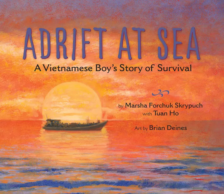 Adrift at Sea: A Vietnamese Boy's Story of Survival - Hardcover
