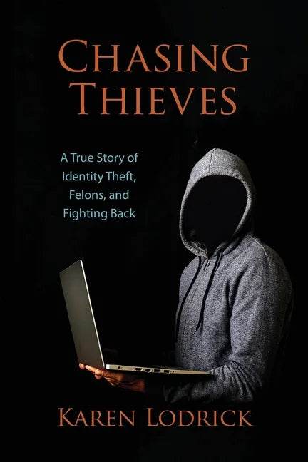 Chasing Thieves: A True Story of Identity Theft, Felons, and Fighting Back - Paperback
