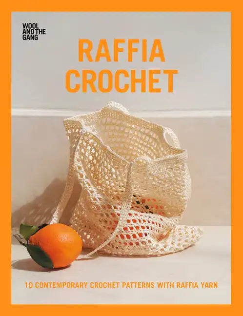 Raffia Crochet: 10 Contemporary Crochet Patterns with Raffia Yarn - Paperback
