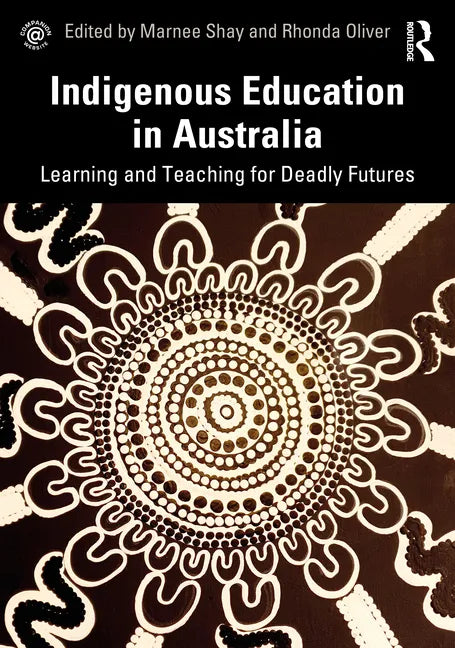 Indigenous Education in Australia: Learning and Teaching for Deadly Futures - Paperback