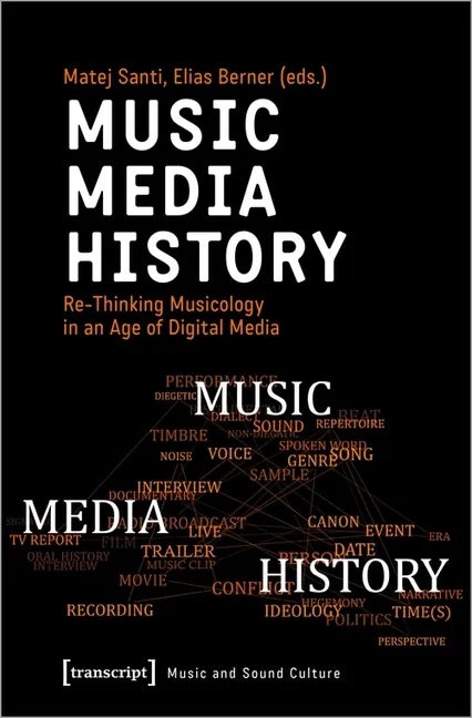 Music - Media - History: Re-Thinking Musicology in an Age of Digital Media - Paperback
