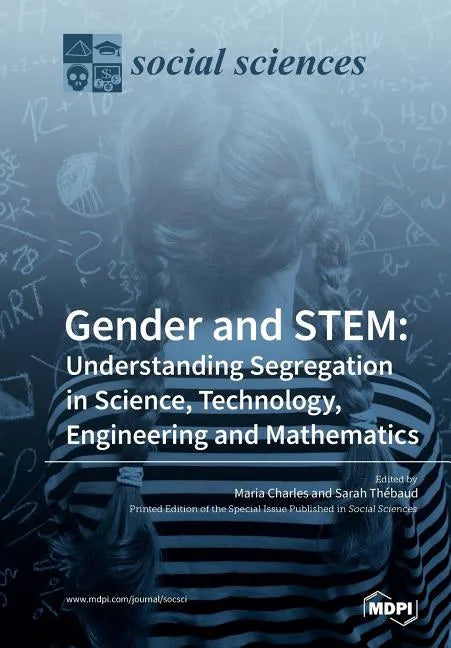 Gender and STEM: Understanding Segregation in Science, Technology, Engineering and Mathematics - Paperback