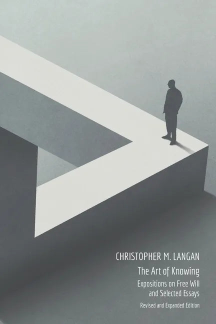 The Art of Knowing: Expositions on Free Will and Select Essays - Paperback