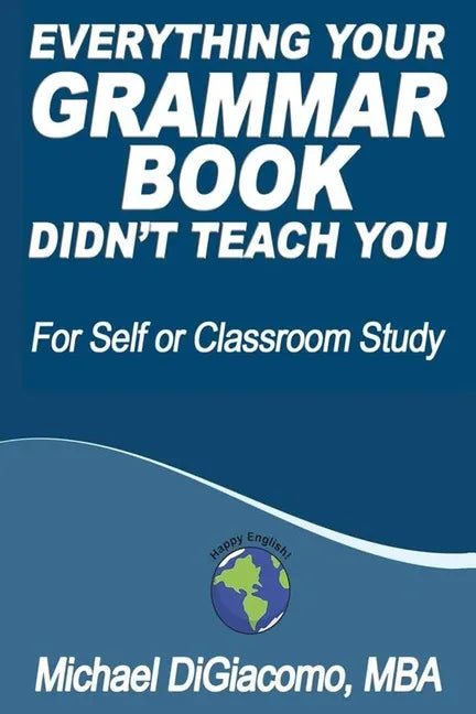 Everything Your GRAMMAR BOOK Didn't Teach You - Paperback