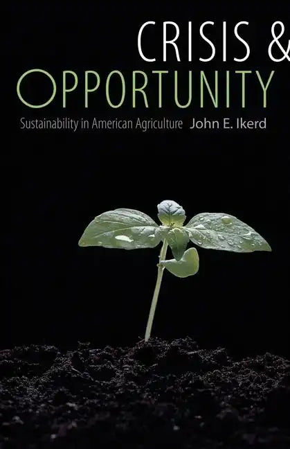 Crisis & Opportunity: Sustainability in American Agriculture - Paperback