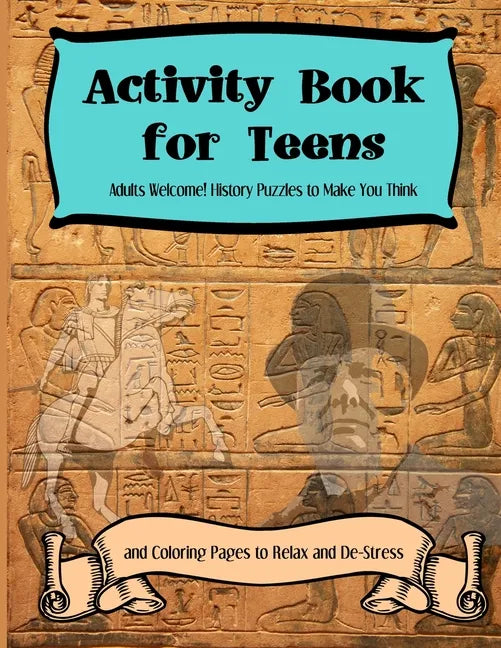 Activity Books for Teens: Adults Welcome! History Puzzles to Make You Think and Coloring Pages to Relax and De-Stress - Paperback