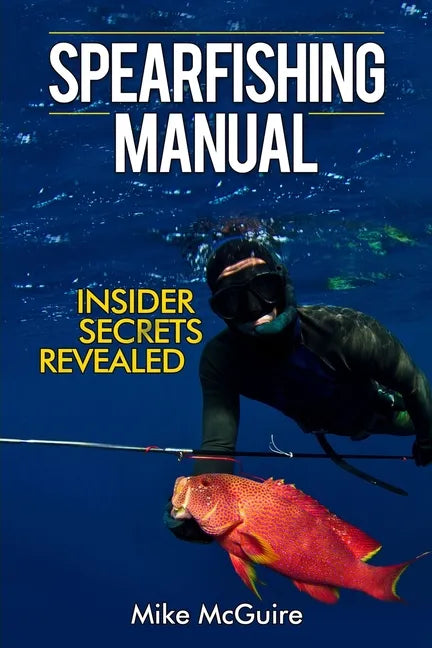 Spearfishing Manual: Insider Secrets Revealed - Paperback